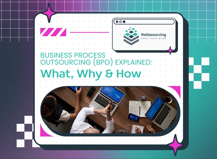 Business Process Outsourcing (BPO) Explained: What, Why & How