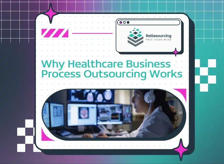 Why Healthcare Business Process Outsourcing Works