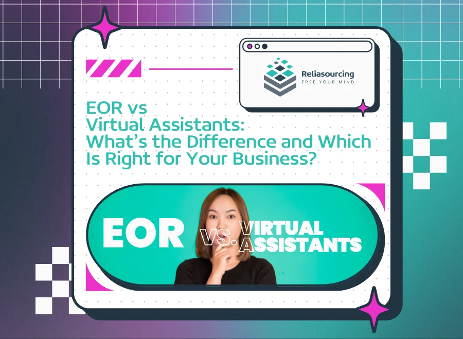 EOR vs Virtual Assistants What’s the Difference and Which Is Right for Your Business