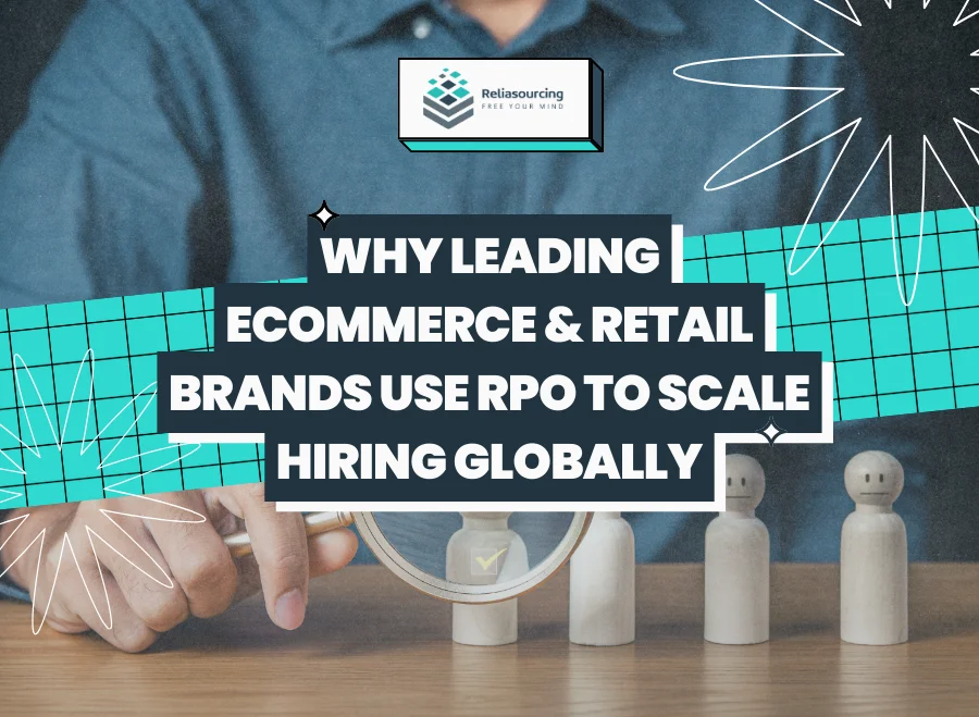 Why Leading eCommerce & Retail Brands Use RPO to Scale Hiring Globally