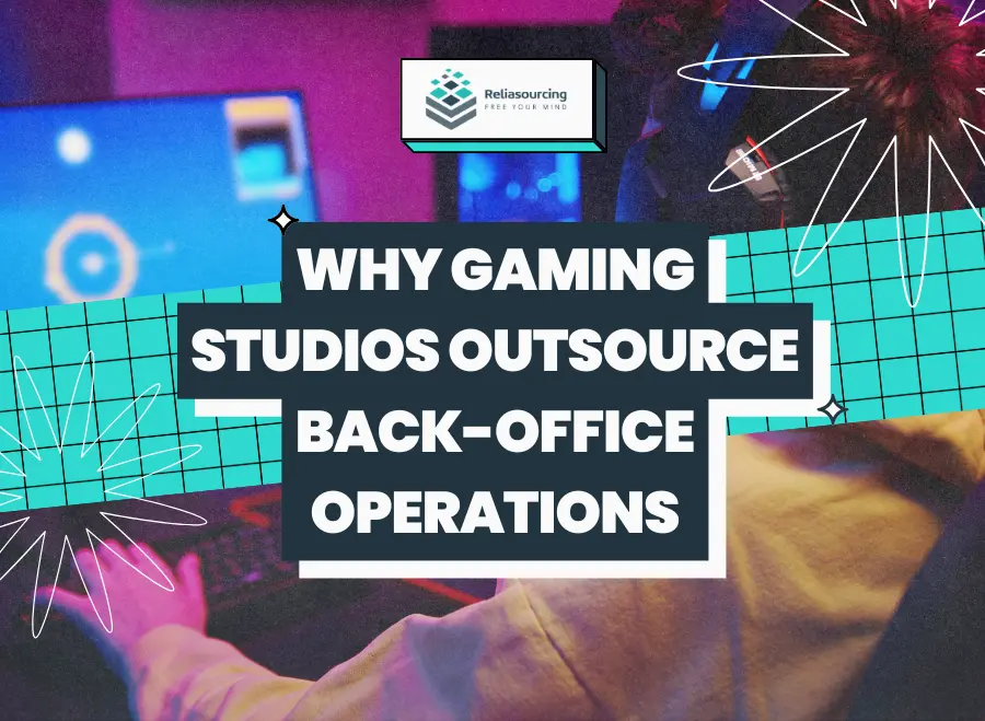 Why Gaming Studios Outsource Back Office Operations