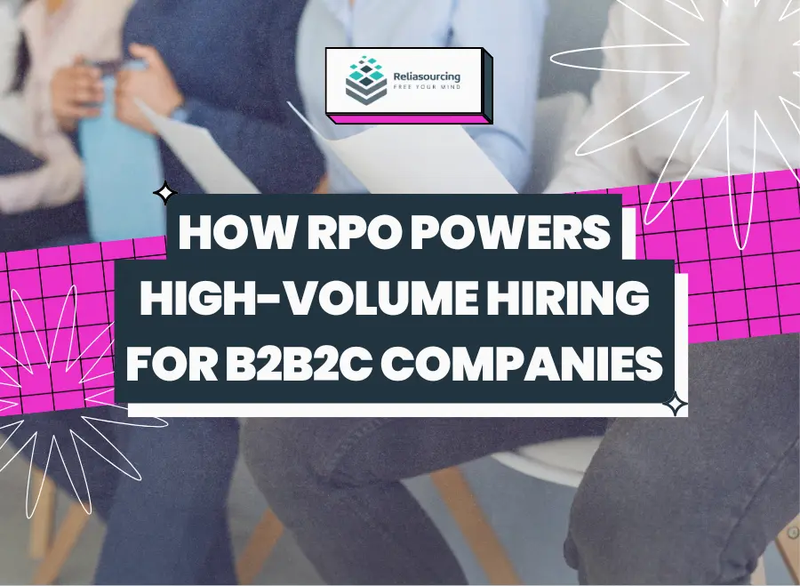 How RPO Powers High Volume Hiring for B2B2C Companies